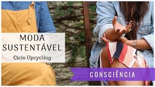 MODA SUSTENTÁVEL - Ciclo Upcycling  - Consciência Zen