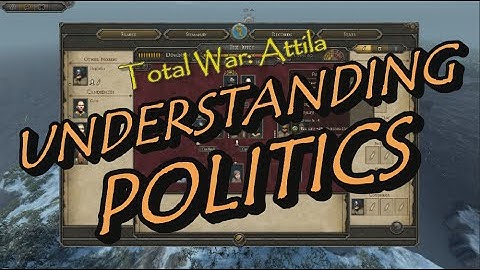 HOW POLITICS WORK! - Total War: Attila Guide