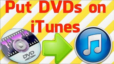 How to Put DVDs on iTunes (PC & Mac)