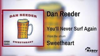 Video thumbnail of "Dan Reeder - You'll Never Surf Again"