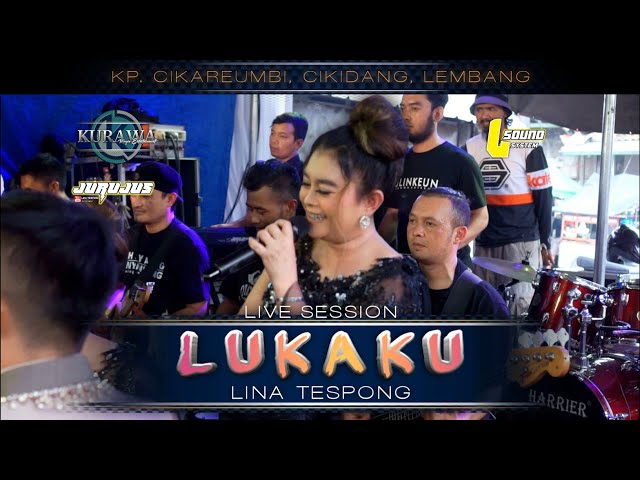 LUKAKU - Lina Tespong ft KURAWA X JURUJUS (LIVE SESSION) KP. CIKAREUMBI, CIKIDANG, LEMBANG class=