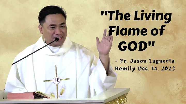 THE LIVING FLAME OF GOD - - Homily by Fr. Jason La...