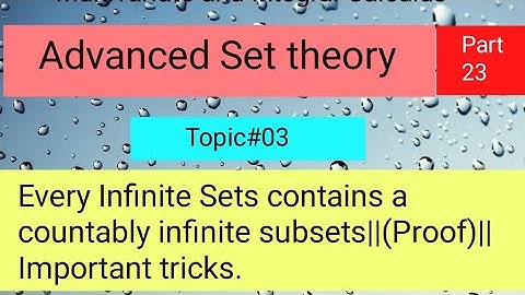 Every Infinite Sets contains a countably infinite subsets||(Proof)||Important tricks Part 04