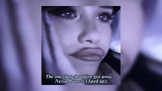 The one that should’ve got away - Nessa Barrett (sped up)