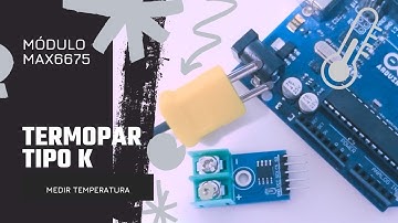 ¡Temperaturas extremas en Arduino! 🌡️ Termopar Tipo K + MAX6675 en acción Proveedora Cano
