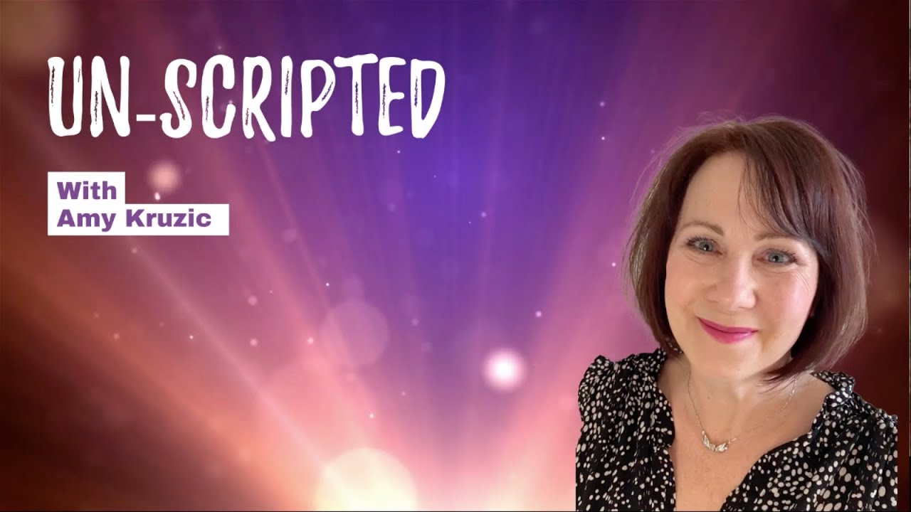 Un-scripted with Amy Kruzic