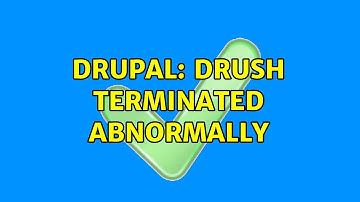 Drupal: Drush terminated abnormally