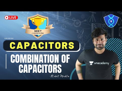 Capacitors: Combination of Capacitors | NEET Champions | NEET 2022 | Rohit Mehta