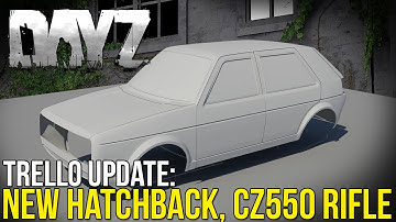 New Hatchback, CZ550, Dynamic Shadows ~ #DayZ Trello Update