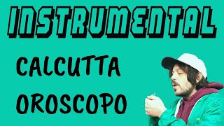 Calcutta - Oroscopo (feat. Takagi & Ketra) [BASE STRUMENTALE + TESTO]