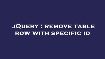 jQuery : remove table row with specific id