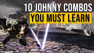 10 Johnny Combos to get you started - Guilty Gear Strive