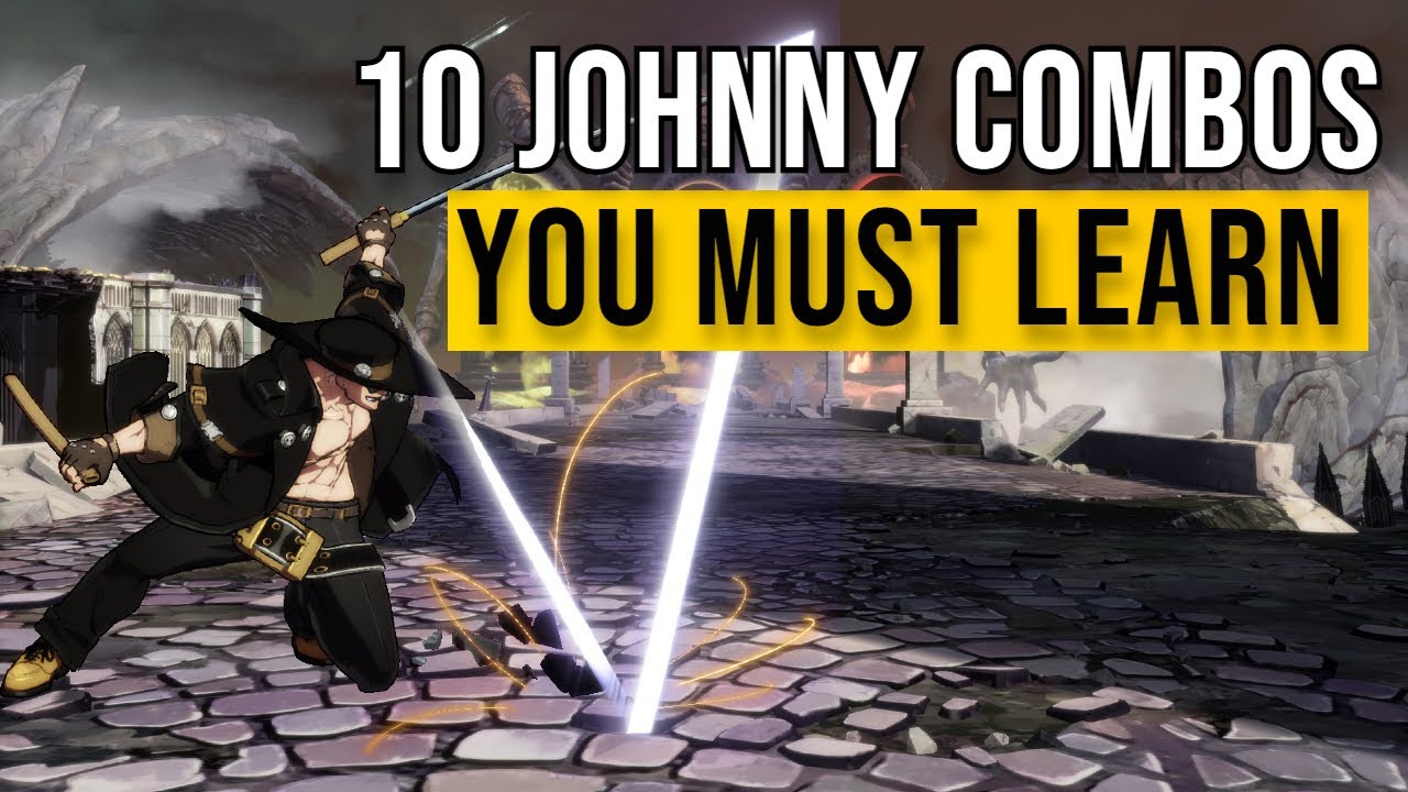 10 Johnny Combos to get you started - Guilty Gear Strive