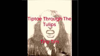 Download Lagu Tiny Tim - Tiptoe Through The Tulips MP3
