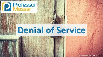 Denial of Service - CompTIA Security+ SY0-501 - 1.2