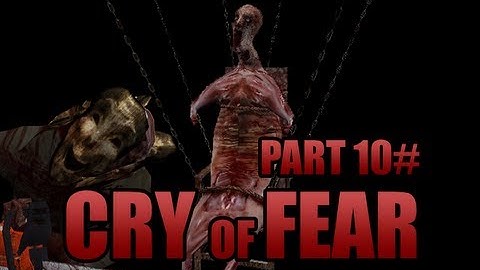 Cry of Fear - Part 10# - Carcass