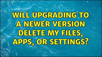 Ubuntu: Will upgrading to a newer version delete my files, apps, or settings?