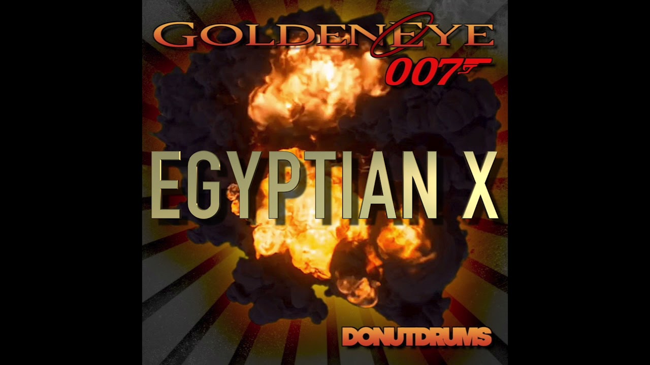 Egyptian X GoldenEye 007 (DonutDrums) YouTube