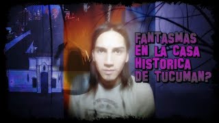 Fantasmas en la Casa Histórica de Tucumán?