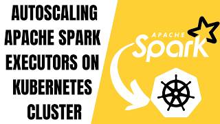 Autoscaling Apache Spark Executors On Kubernetes Cluster