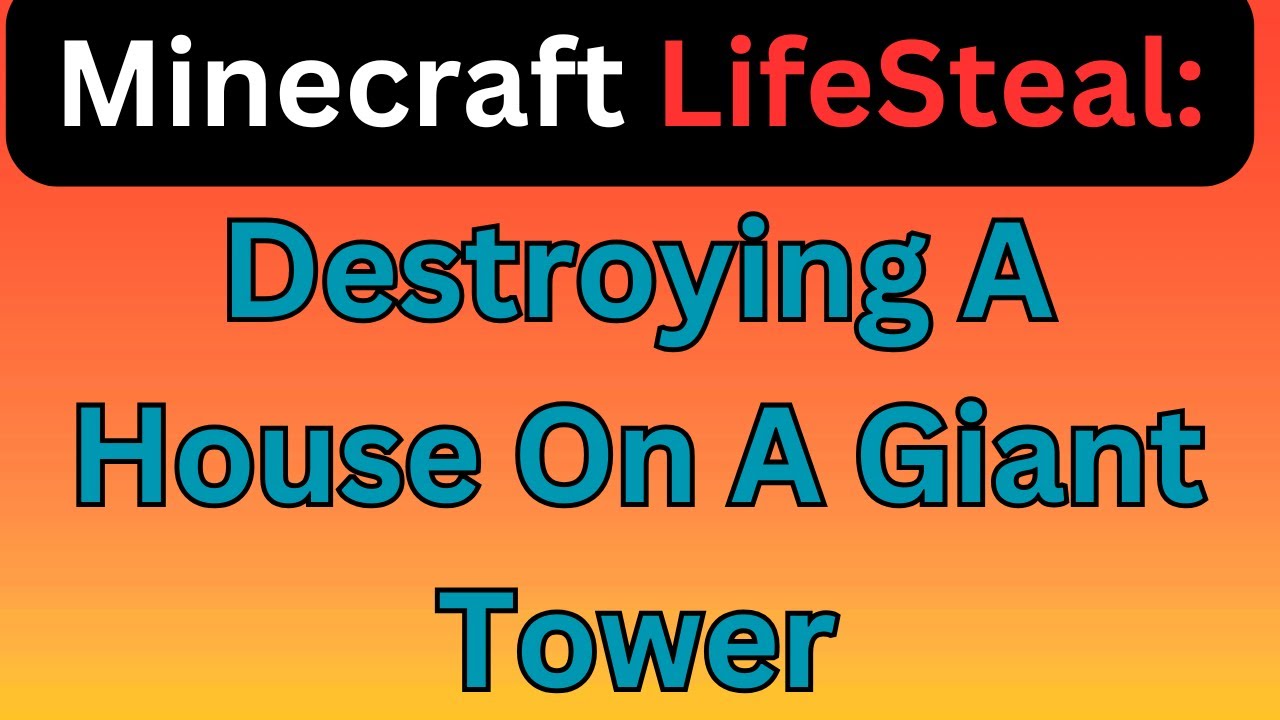 Minecraft LifeSteal SMP Series: Episode 16 Destroying A House On A Giant Tower