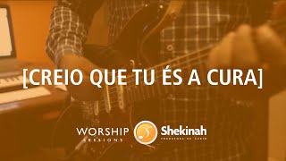 Creio Que Tu És A Cura - Gabriela Rocha  (Cover) - Shekinah Worship Sessions