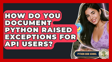 How Do You Document Python Raised Exceptions For API Users? - Python Code School