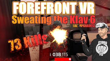 Forefront VR – 73 Kill Assault Run | Klav 6 (Fully Upgraded)