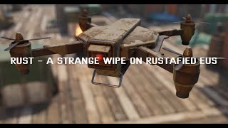 RUST - FORCE WIPE ON RUSTAFIED EUS