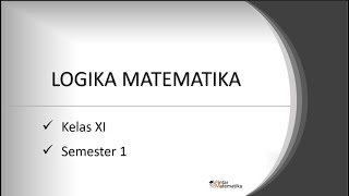 LOGIKA MATEMATIKA KELAS XI Semester 1 #matematikakelasXI, #logikamatematika