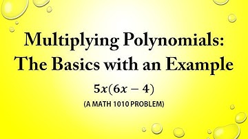 Multiplying Polynomials: The Basics with an Example (a MATH 1010 Problem)