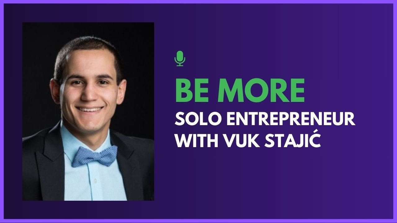 BE MORE SOLO ENTREPRENEUR WITH VUK STAJIC
