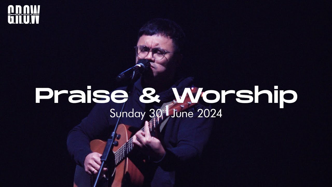 G.R.O.W Praise & Worship - 10.30 AM Service - June 30th, 2024 - YouTube