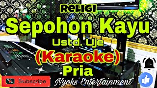 SEPOHON KAYU - Ustd. Jefri Al Buchori (Karaoke) Religi || Nada Pria || GIS minor