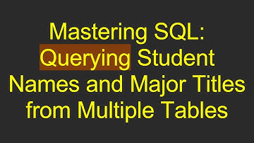 Mastering SQL: Querying Student Names and Major Titles from Multiple Tables