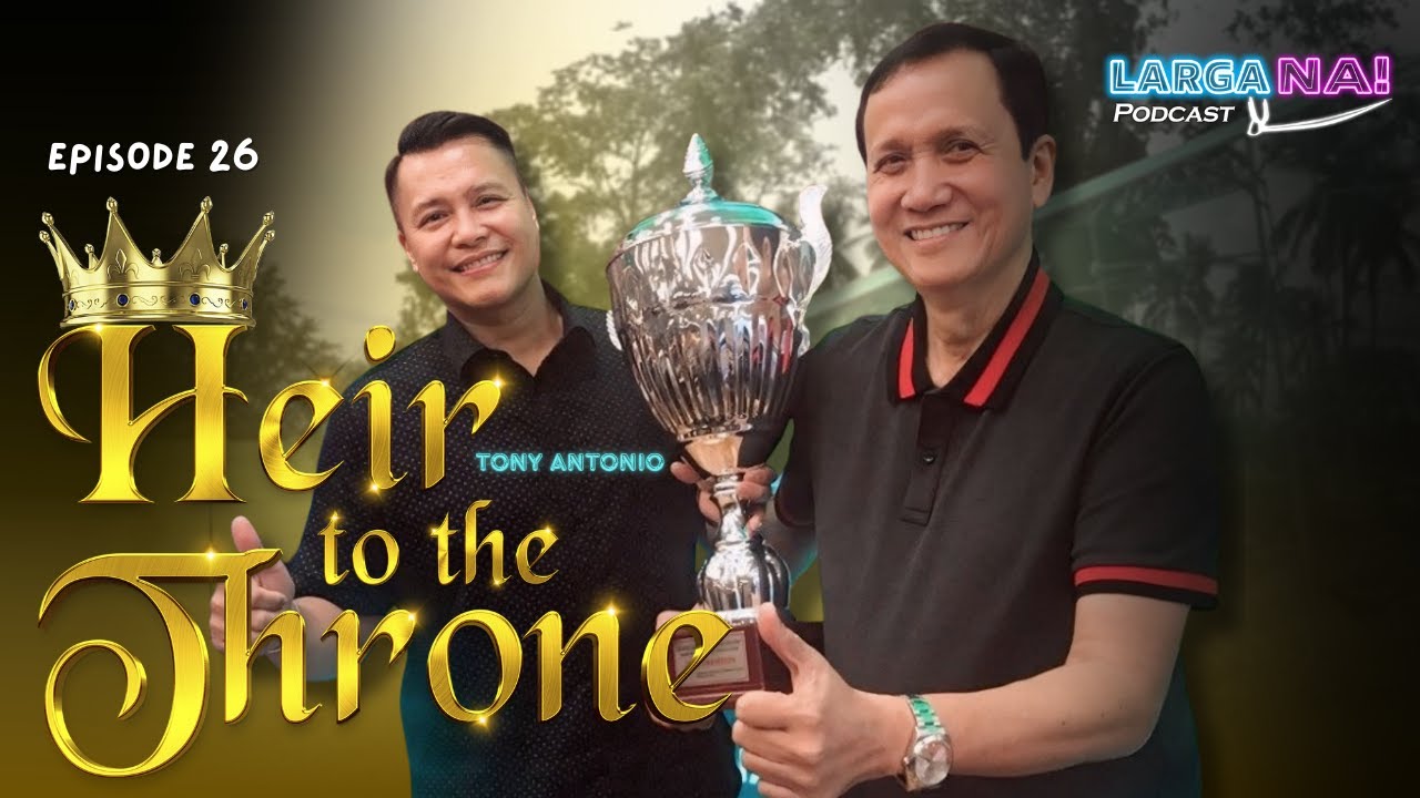 Episode 26 | Heir to the Throne: Tony Antonio | LARGA NA!