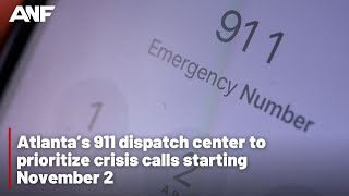 Atlanta’s 911 dispatch center to prioritize crisis calls starting November 2
