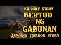 KA NOLE STORY BERTUD NG GABUNAN ( ASWANG TRUE STORY ) #pinoyhorrorstory