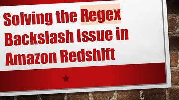 Solving the Regex Backslash Issue in Amazon Redshift