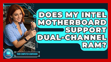 Does My Intel Motherboard Support Dual-channel RAM? - Your Computer Companion