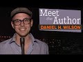 Meet the Author: Daniel H. Wilson (THE CLOCKWORK DYNASTY)