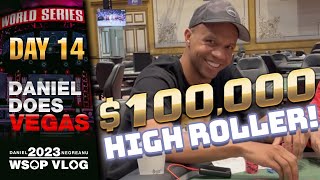$100,000 HIGH ROLLER with PHIL IVEY! - Daniel Negreanu 2023 WSOP Poker Vlog Day 14