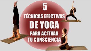 5 TECNICAS EFECTIVAS DE YOGA PARA ACTIVAR TU CONSCIENCIA