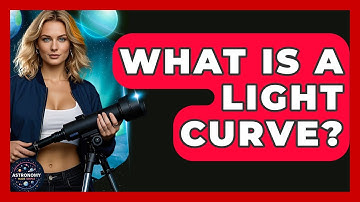 What Is A Light Curve? - Astronomy Made Simple