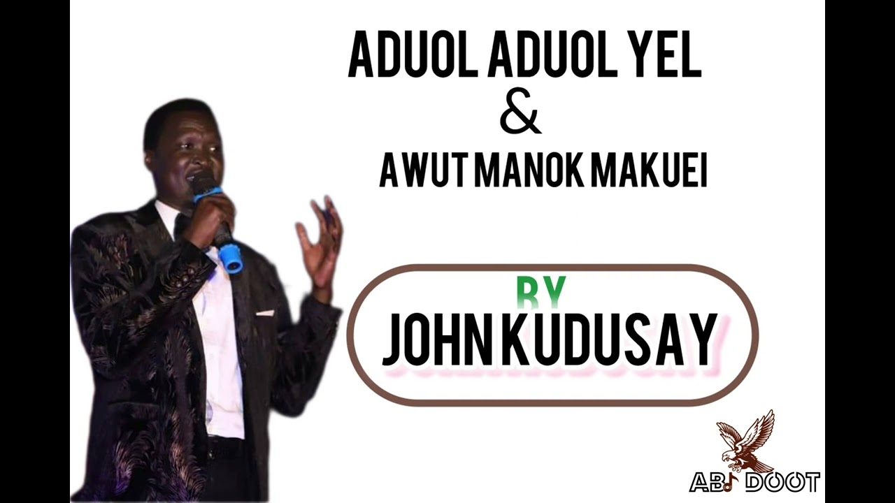 John Kudusay- Aduol Aduol Yel & Awut Manok Makuei wedding song (Official audio)