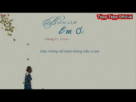 Buồn Lắm Em Ơi - Trịnh Đình Quang[Lyrics Video] |Nguyễn Hương Ly Cover|(#BLEO)|TéppTépp Official
