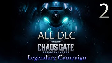 Chaos Gate Daemon Hunters - Legendary All DLC Campaign - Episode 2