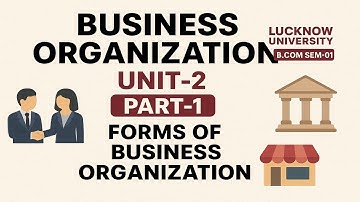 Business Organization Unit-2 Part-1 | Forms of Business Organization|B.Com Sem-01 Lucknow University