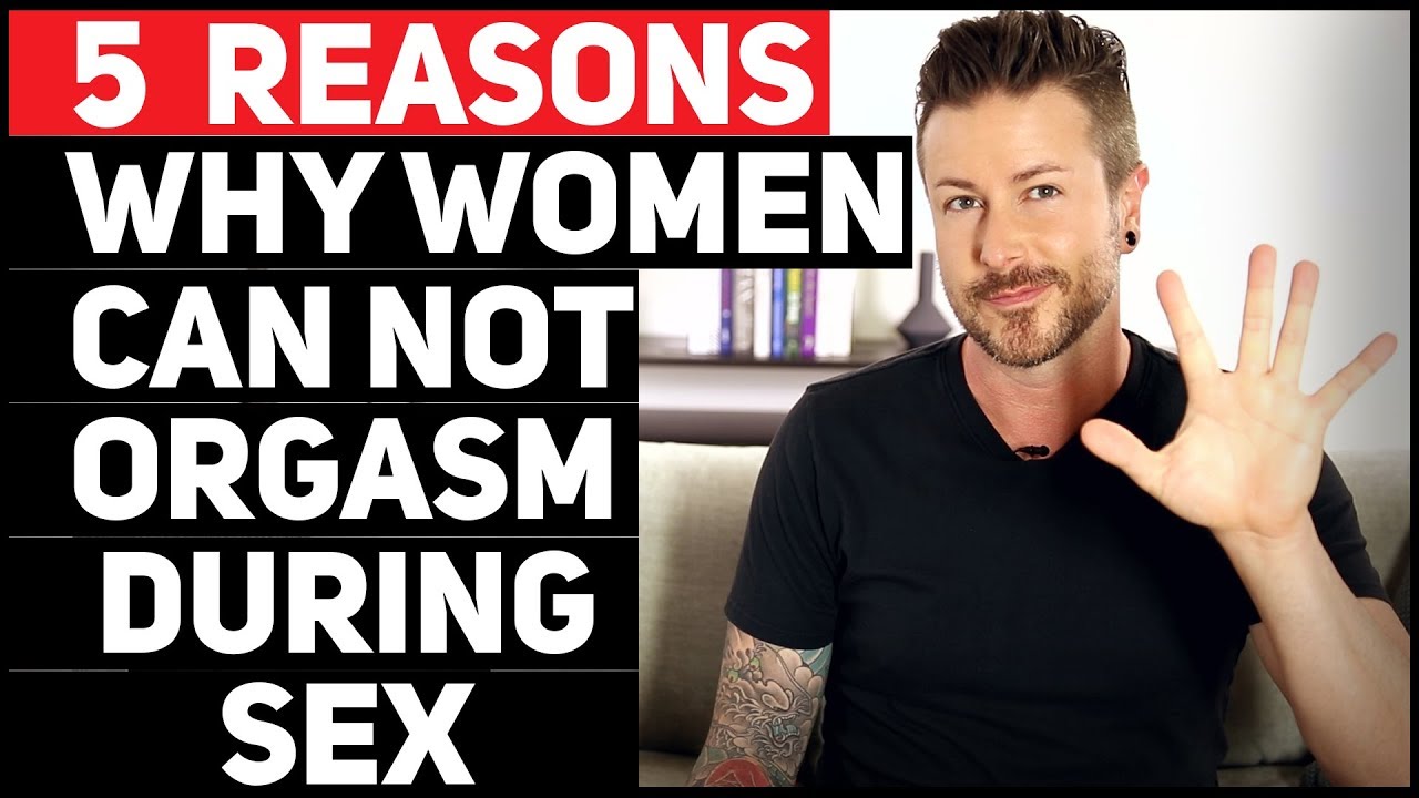 5 Reason Why Women Can Not Orgasm During