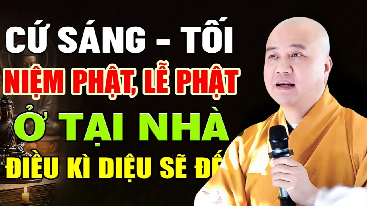 Niệm Phật - Lễ Phật Sáng Tối Tại Nhà Lợi Ích Cực Lớn Ai Cũng Nên Biết - Thầy Thích Pháp Hòa